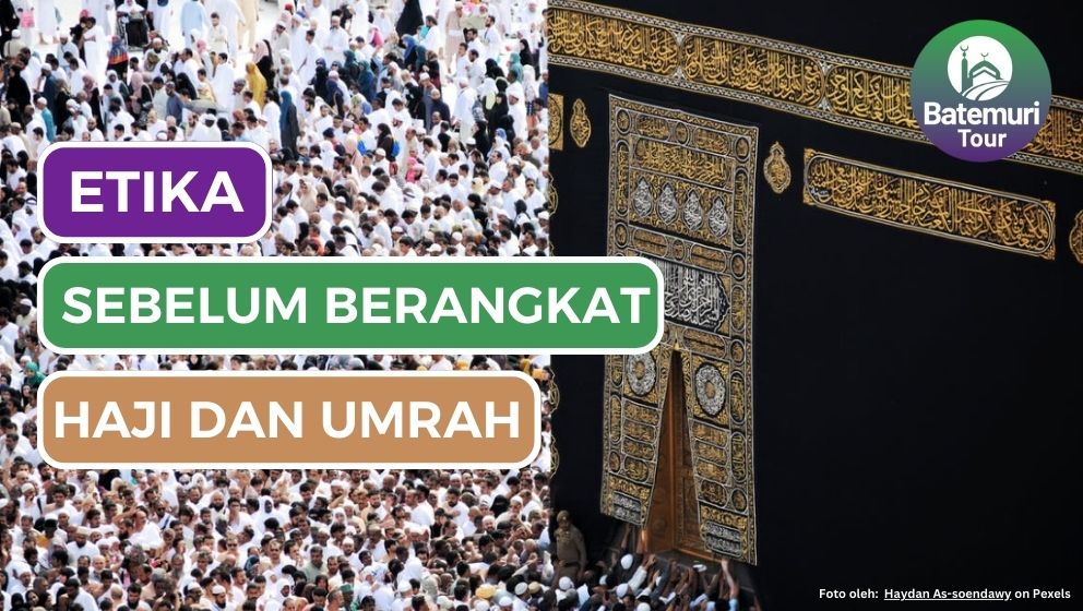 Berikut 6 Etika Sebelum Berangkat Haji atau Umrah